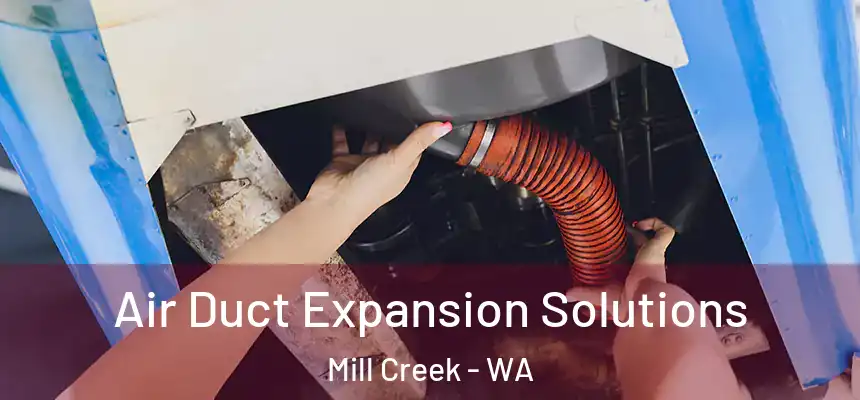 Air Duct Expansion Solutions Mill Creek - WA