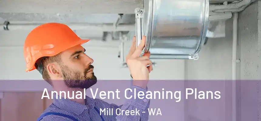  Annual Vent Cleaning Plans Mill Creek - WA