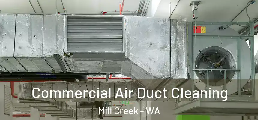 Commercial Air Duct Cleaning Mill Creek - WA