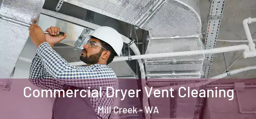  Commercial Dryer Vent Cleaning Mill Creek - WA
