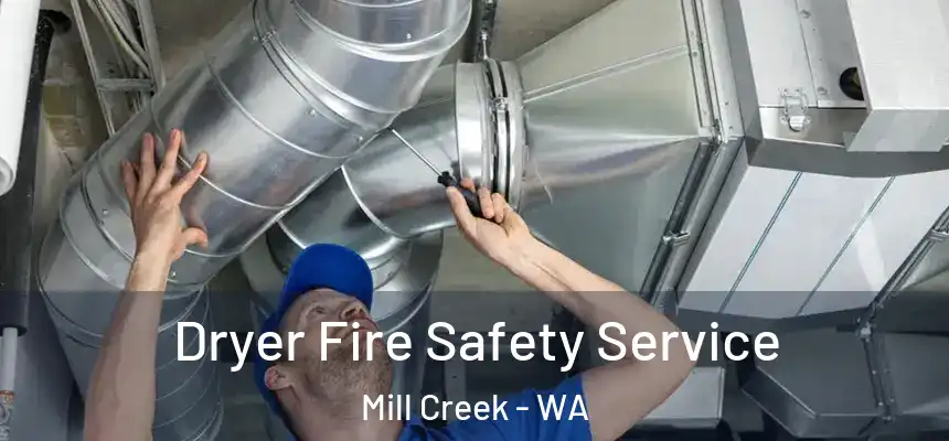  Dryer Fire Safety Service Mill Creek - WA