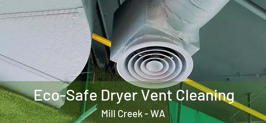  Eco-Safe Dryer Vent Cleaning Mill Creek - WA