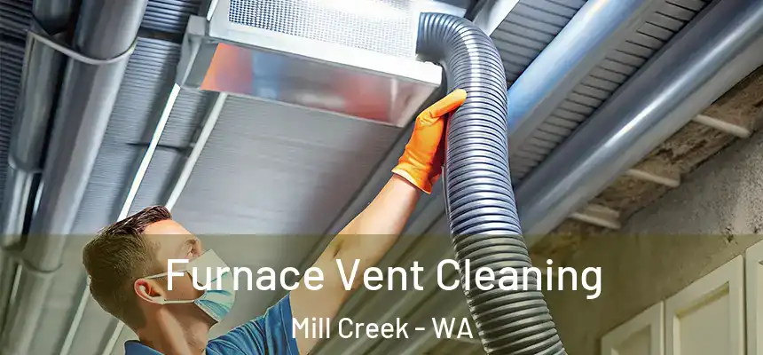 Furnace Vent Cleaning Mill Creek - WA