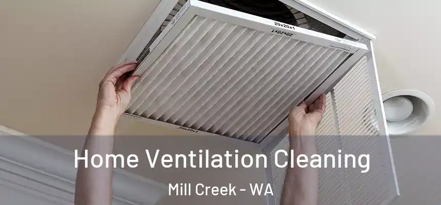 Home Ventilation Cleaning Mill Creek - WA