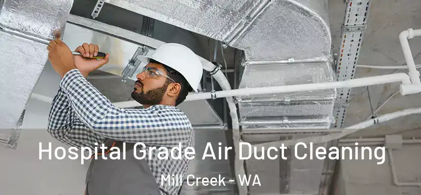 Hospital Grade Air Duct Cleaning Mill Creek - WA