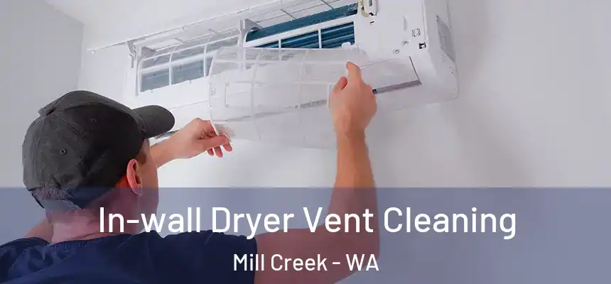 In-wall Dryer Vent Cleaning Mill Creek - WA