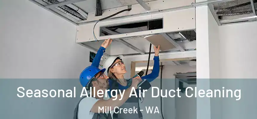 Seasonal Allergy Air Duct Cleaning Mill Creek - WA