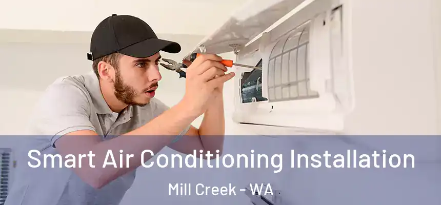  Smart Air Conditioning Installation Mill Creek - WA